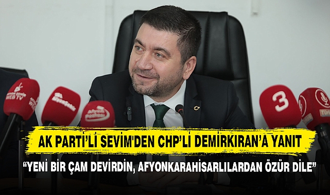 AK Partili Sevim'den CHP’li Demirkıran’a Yanıt