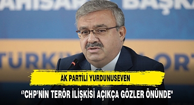 AK Partili Yurdunuseven ‘’CHP’nin Terör İlişkisi Açıkça Gözler Önünde