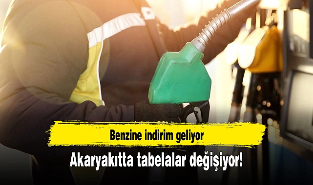 Akaryakıtta tabelalar değişiyor! Benzine indirim geliyor