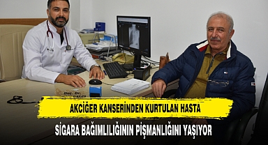 Akciğer Kanserinden Kurtulan Hasta, Sigara Bağımlılığının Pişmanlığını Yaşıyor