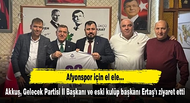 Akkuş, Gelecek Partisi İl Başkanı ve eski kulüp başkanı Ertaş’ı ziyaret etti