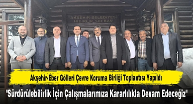 Akşehir-Eber Gölleri Çevre Koruma Birliği Toplantısı Yapıldı