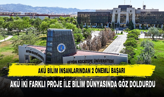 AKÜ Bilim İnsanlarından 2 Önemli Başarı