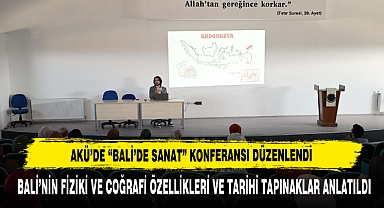 AKÜ’DE “BALİ’DE SANAT” KONFERANSI DÜZENLENDİ