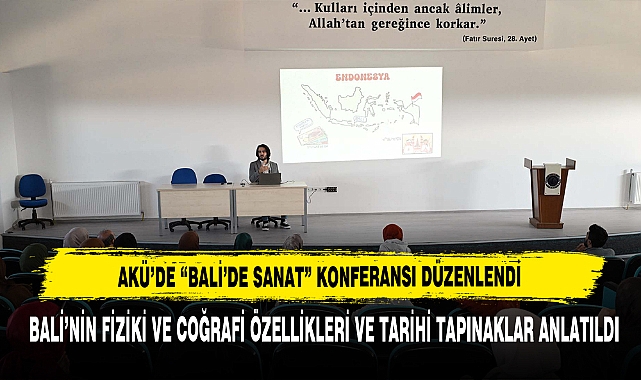 AKÜ’DE “BALİ’DE SANAT” KONFERANSI DÜZENLENDİ