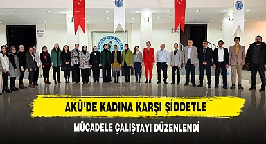 AKÜ’de Kadına Karşı Şiddetle Mücadele Çalıştayı Düzenlendi