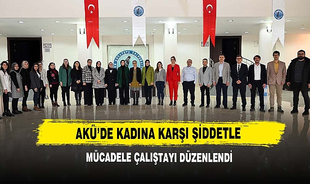 AKÜ’de Kadına Karşı Şiddetle Mücadele Çalıştayı Düzenlendi