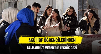 AKÜ İİBF Öğrencilerinden Balmahmut Mermer’e Teknik Gezi
