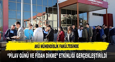 AKÜ Mühendislik Fakültesinde “Pilav Günü ve Fidan Dikme” Etkinliği