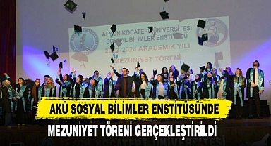 AKÜ SOSYAL BİLİMLER ENSTİTÜSÜNDE MEZUNİYET TÖRENİ GERÇEKLEŞTİRİLDİ