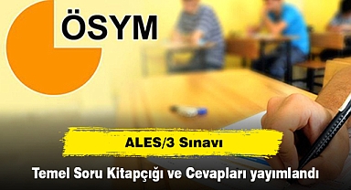 ALES/3 Sınavı Temel Soru Kitapçığı ve Cevapları yayımlandı
