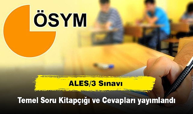 ALES/3 Sınavı Temel Soru Kitapçığı ve Cevapları yayımlandı