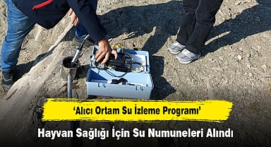 ‘Alıcı Ortam Su İzleme Programı’ Hayvan Sağlığı İçin Su Numuneleri Alındı