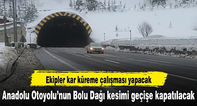 Anadolu Otoyolu’nun Bolu Dağı kesimi geçişe kapatılacak