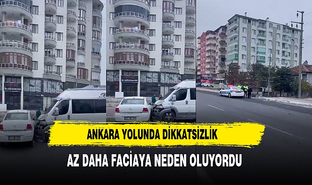 Ankara Yolunda Dikkatsizlik Az Daha Faciaya Neden Oluyordu