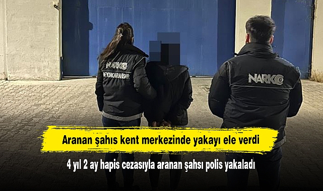 Aranan şahıs kent merkezinde yakayı ele verdi!  4 yıl 2 ay hapis cezasıyla aranan şahsı polis yakaladı