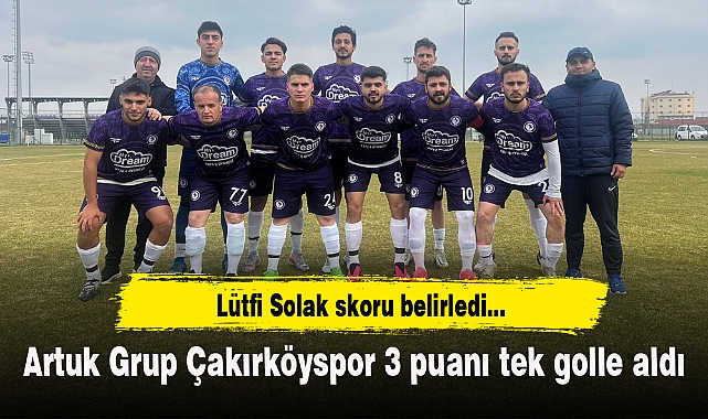 Artuk Grup Çakırköyspor 3 puanı tek golle aldı!