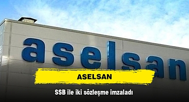 ASELSAN, SSB ile iki sözleşme imzaladı