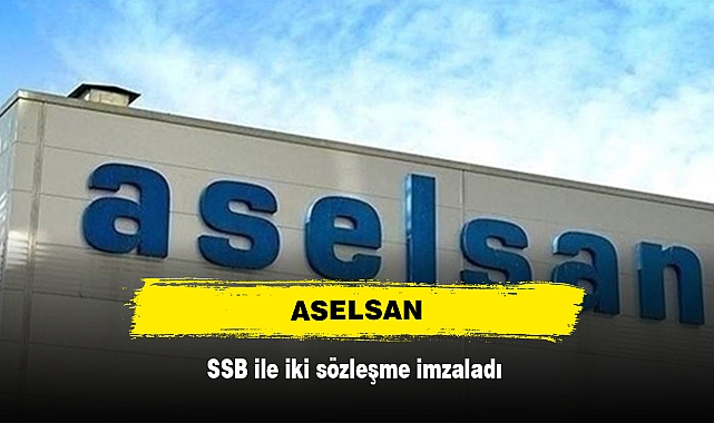 ASELSAN, SSB ile iki sözleşme imzaladı