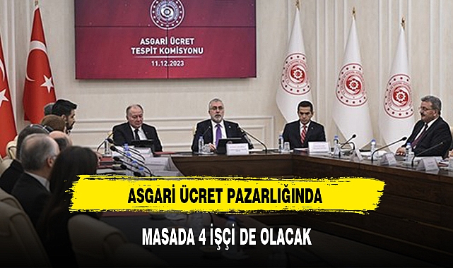 ASGARİ ÜCRET PAZARLIĞINDA MASADA 4 İŞÇİ DE OLACAK