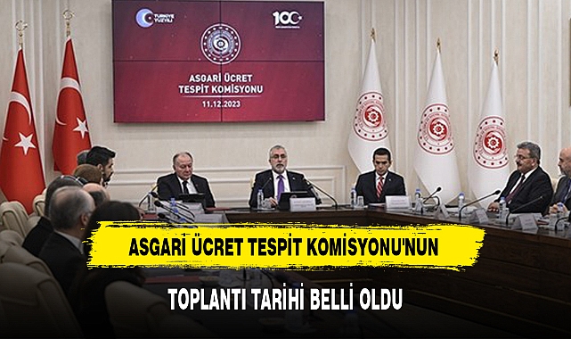 ASGARİ ÜCRET TESPİT KOMİSYONU'NUN TOPLANTI TARİHİ BELLİ OLDU
