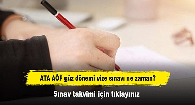 ATA AÖF güz dönemi vize sınavı ne zaman? Sınav takvimi için tıklayınız