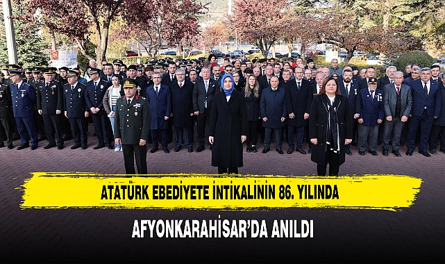 Atatürk Ebediyete İntikalinin 86. Yılında Afyonkarahisar'da Anıldı