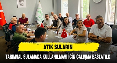 ATIK SULARIN TARIMSAL SULAMADA KULLANILMASI İÇİN ÇALIŞMA BAŞLATILDI