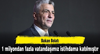 Bakan Bolat: 1 milyondan fazla vatandaşımız istihdama katılmıştır