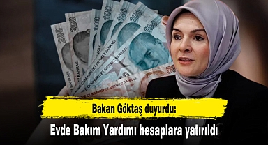 Bakan Göktaş duyurdu: Evde Bakım Yardımı hesaplara yatırıldı