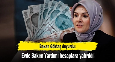 Bakan Göktaş duyurdu: Evde Bakım Yardımı hesaplara yatırıldı