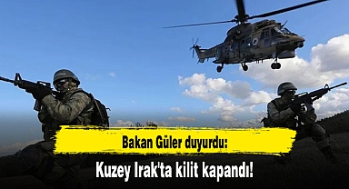Bakan Güler duyurdu: Kuzey Irak'ta kilit kapandı!