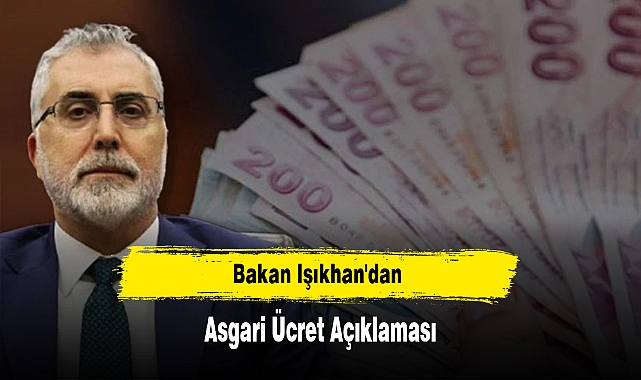Bakan Işıkhan'dan Asgari Ücret Açıklaması