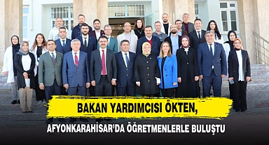 Bakan Yardımcısı Ökten Afyonkarahisar’da Öğretmenlerle Buluştu 