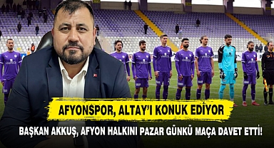 Başkan Akkuş, Afyon Halkını Pazar Günkü Maça Davet Etti!