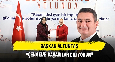 Başkan Altuntaş “Çengel’e Başarılar Diliyorum”