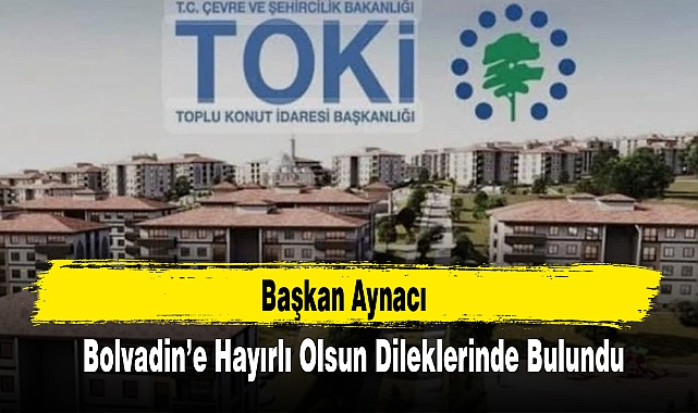 Başkan Aynacı Bolvadin’e Hayırlı Olsun Dileklerinde Bulundu