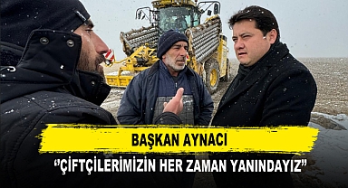 Başkan Aynacı ''Çiftçilerimizin Her Zaman Yanındayız''