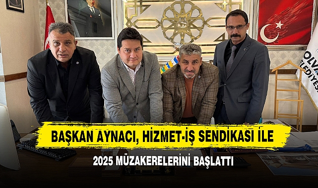 Başkan Aynacı, Hizmet-İş Sendikası ile 2025 Müzakerelerini Başlattı