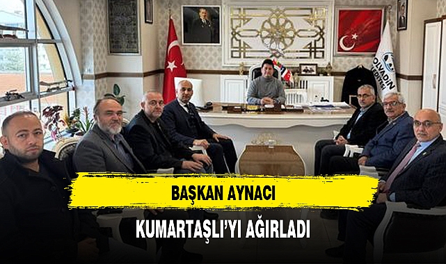 BAŞKAN AYNACI, KUMARTAŞLI’YI AĞIRLADI