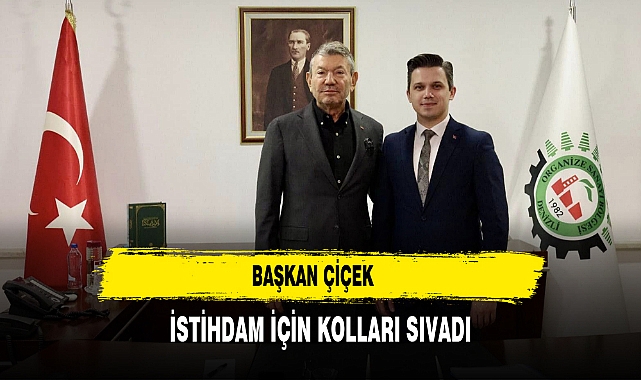 Başkan Çiçek İstihdam İçin Kolları Sıvadı