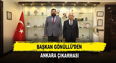 Başkan Gönüllü’den Ankara Çıkarması