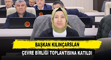 Başkan Kılınçarslan Çevre Birliği Toplantısına Katıldı