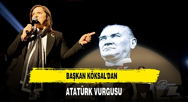 Başkan Köksal'dan Atatürk Vurgusu