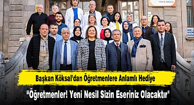 Başkan Köksal’dan Öğretmenlere Anlamlı Hediye