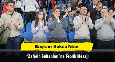 Başkan Köksal’dan “Zaferin Sultanları”na Tebrik Mesajı