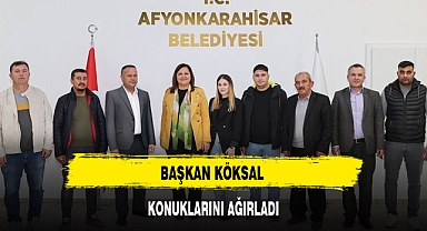 BAŞKAN KÖKSAL KONUKLARINI AĞIRLADI