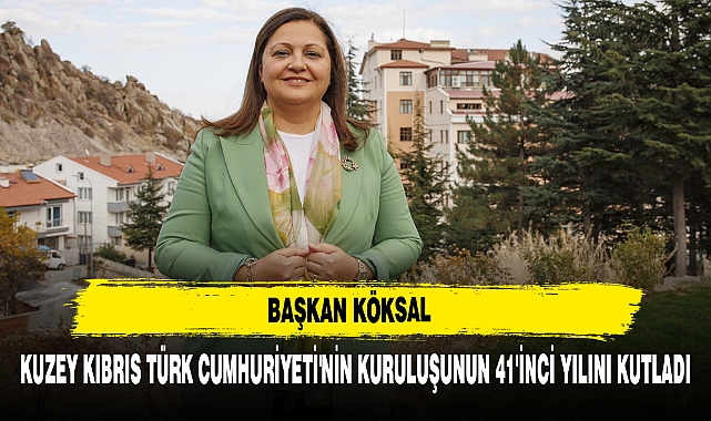 BAŞKAN KÖKSAL KUZEY KIBRIS TÜRK CUMHURİYETİ'NİN KURULUŞUNUN 41'İNCİ YILINI KUTLADI