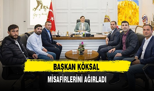 BAŞKAN KÖKSAL MİSAFİRLERİNİ AĞIRLADI