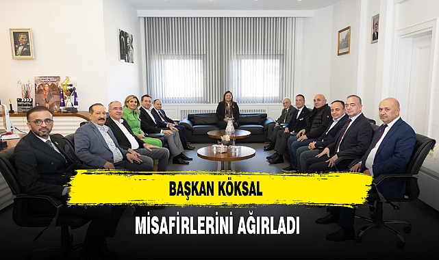 Başkan Köksal Misafirlerini Ağırladı